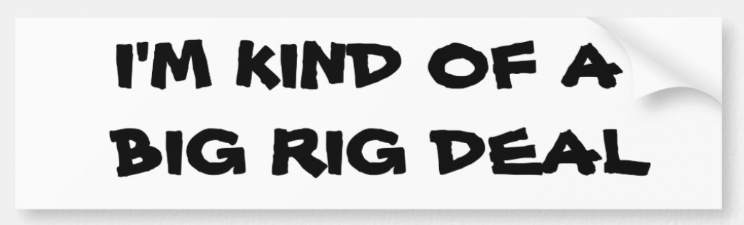 car sticker that reads kind of a big rig deal